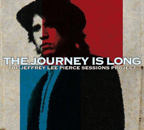 THE JEFFREY LEE PIERCE SESSION PROJECT : THE JOURNEY IS LONG /VOL.2