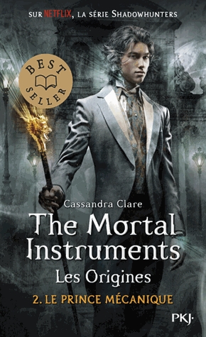 La Cité des Ténèbres/The Mortal Instruments - Les Origines Tome 2 - Le prince mécanique