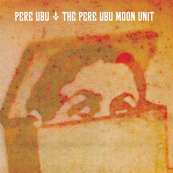 THE PERE UBU MOON EDIT