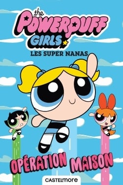 The Powerpuff Girls - Les Super Nanas - Opération maison