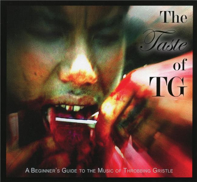 THE TASTE OF TG (A BEGINNER'S GUIDE TO THE MUSIC OF THROBBING GRISTLE)