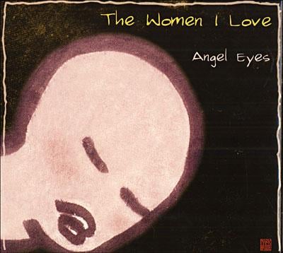 THE WOMEN I LOVE : ANGEL EYES
