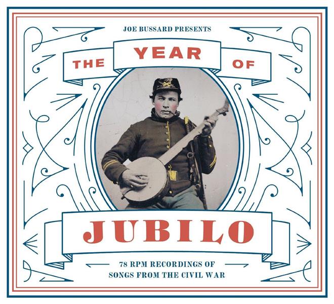 THE YEAR OF JUBILO - 78 RPM RECORDINGS OF SONGS FROM THE CIVIL WAR