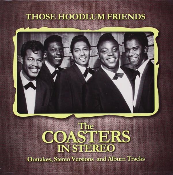 THOSE HOODLUM FRIENDS (THE COASTERS IN STEREO)