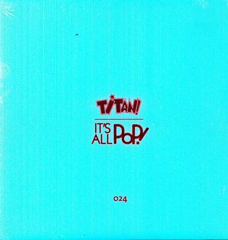 TITAN: IT'S ALL POP!