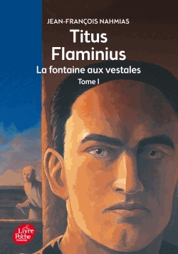 Titus Flaminius Tome 1 - La fontaine aux vestales