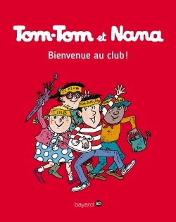 Tom-Tom et Nana Tome 19 - Bienvenue au club !