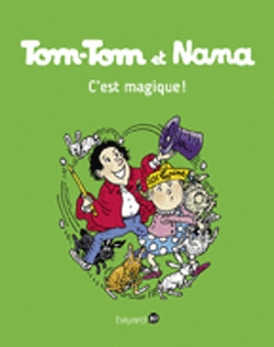 Tom-Tom et Nana Tome 21 - C'est magique !