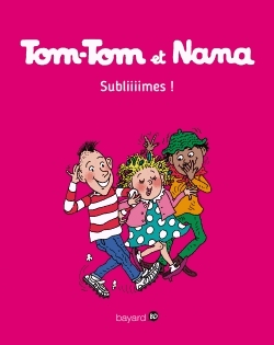 Tom-Tom et Nana Tome 32 - Subliiiimes !