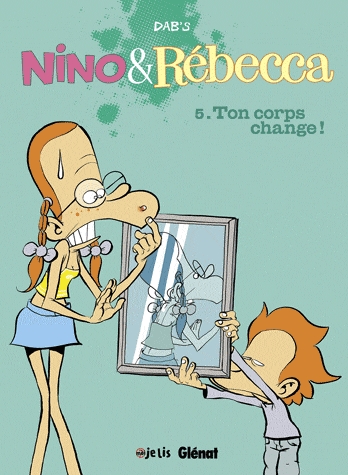 Nino & Rébecca Tome 5 - Ton corps change !