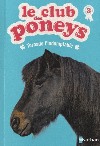 Le club des poneys Tome 3 - Tornado l'indomptable
