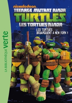 Nickelodeon Teenage Mutant Ninja Turtles Tome 1 - Les tortues débarquent à New York !