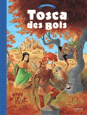 Tosca des bois Tome 1 - Jeunes filles, chevaliers, hors-la-loi et ménestrels