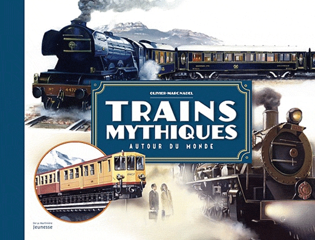 Trains mythiques - Autour du monde