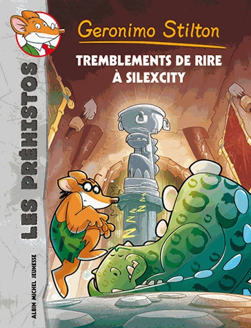 Géronimo Stilton - Les Préhistos Tome 5 - Tremblements de rire a Silexcity