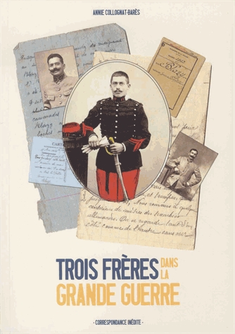 Trois frères dans la Grande Guerre - Correspondance inédite