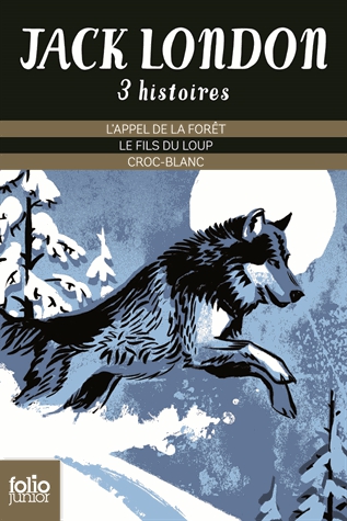 Trois histoires - L'appel de la forêt ; Le fils du loup ; Croc-Blanc