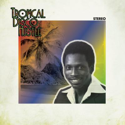 TROPICAL DISCO HUSTLE