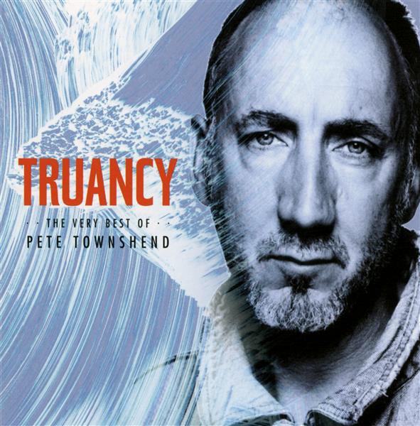 TRUANCY: THE VERY BEST OF PETE TOWNSHEND