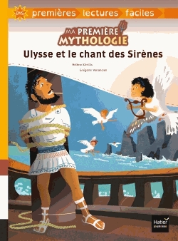 Ma première mythologie Tome 6 - Ulysse et le chant des Sirènes