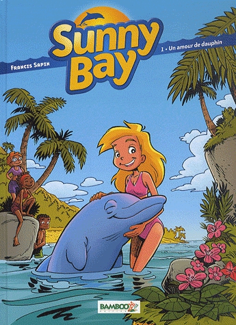 Sunny Bay Tome 1 - Un amour de dauphin