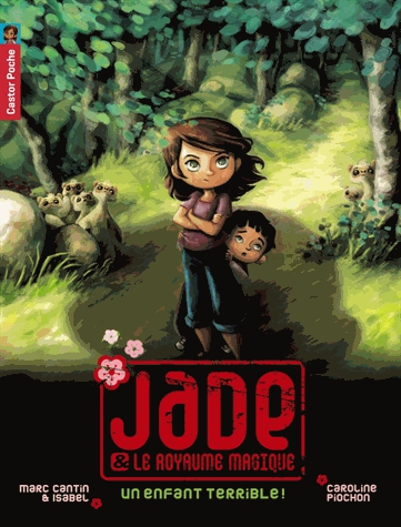 Jade & le royaume magique Tome 4 - Un enfant terrible !