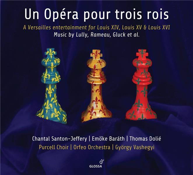 UN OPERA POUR TROIS ROIS LOUIS XIV, LOUIS XV & LOUIS XVI