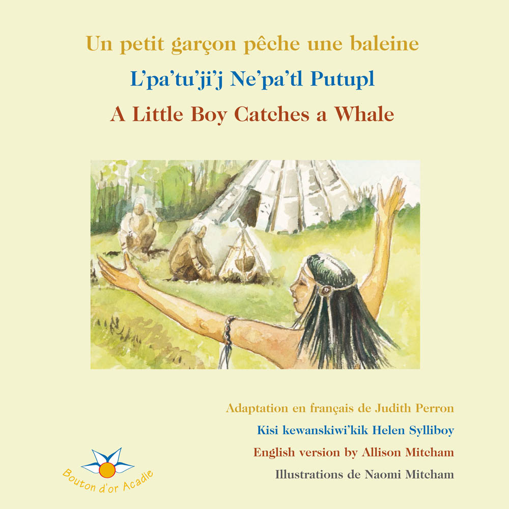 Un petit garçon pêche une baleine / L'pa'tu'ji'j Ne'pa'tl Putupl / A Little Boy Catches a Whale
