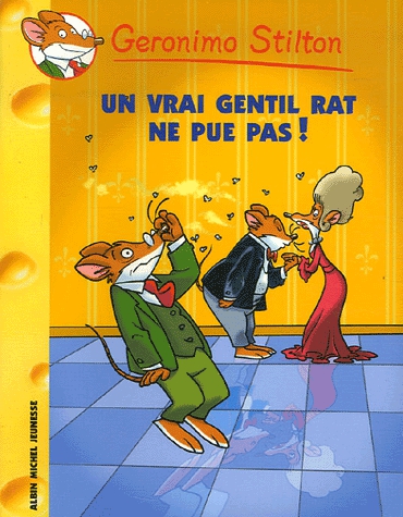 Geronimo Stilton Tome 31 - Un vrai gentil rat ne pue pas !