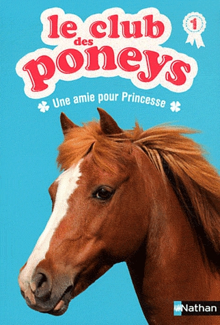 Le club des poneys Tome 1 - Une amie pour Princesse