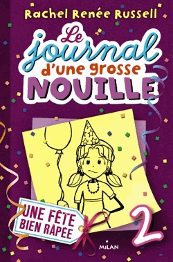 Le journal d'une grosse nouille Tome 2 - Une fête bien râpée