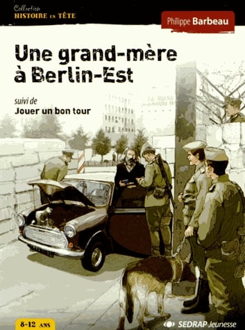 Une grand-mère à Berlin-Est - Suivi de Jouer un bon tour