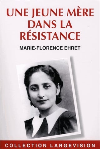 UNE JEUNE MÈRE DANS LA RÉSISTANCE