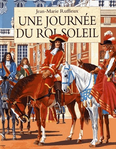 Une journée du Roi-Soleil