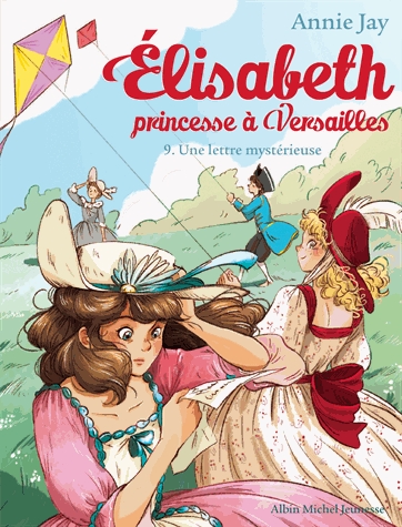 Elisabeth, princesse à Versailles Tome 9 - Une lettre mystérieuse