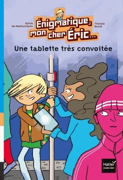 Enigmatique, mon cher Eric Tome 1 - Une tablette très convoitée