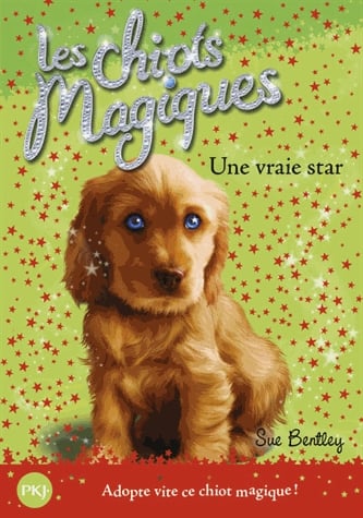 Les chiots magiques Tome 4 - Une vraie star