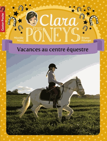 Clara et les poneys Tome 10 - Vacances au centre équestre