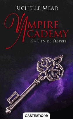 Vampire Academy Tome 5 - Lien de l'esprit