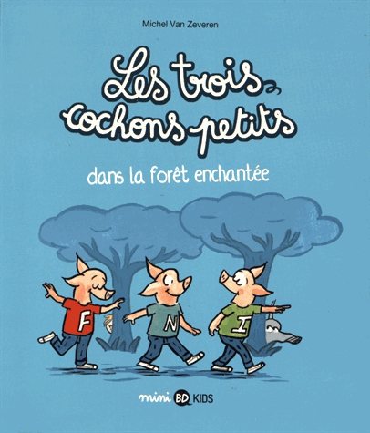 Les trois cochons petits Tome 1 - Les trois cochons petits dans la forêt enchantée