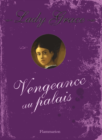 Les enquêtes de Lady Grace Tome 6 - Vengeance au palais