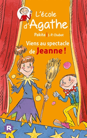 L'Ecole d'Agathe Tome 45 - Viens au spectacle de Jeanne !