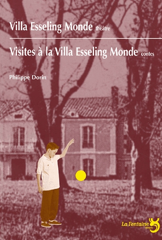 Villa Esseling Monde (théâtre) suivi de Visites à la Villa Esseling Monde (contes)