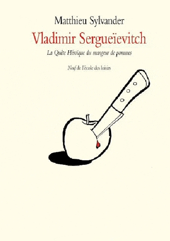 Vladimir Sergueivitch - Ou La Quête Héroïque  du mangeur de pommes