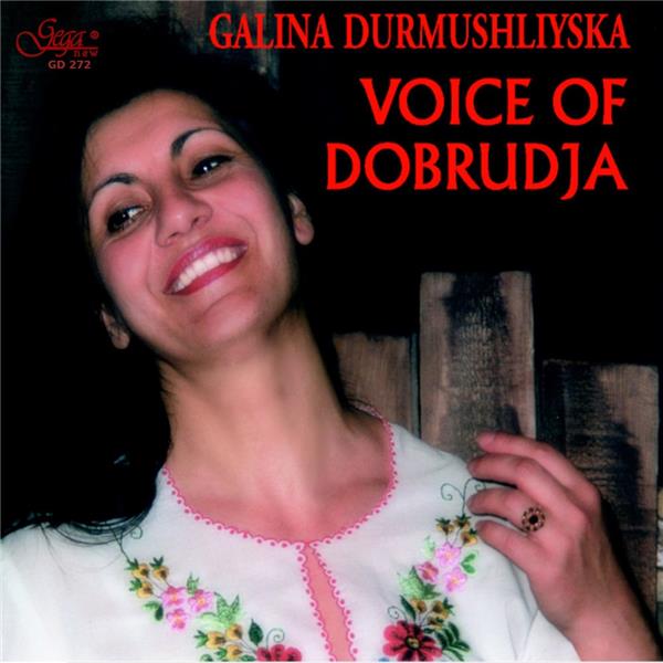 VOICE OF DOBRUDJA / GALINA DURMUSHLIYSKA
