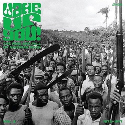 WAKE UP YOU V.2: THE RISE & FALL OF NIGERIAN ROCK MUSIC (1972-1977)