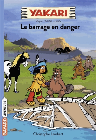Yakari Tome 6 - Le barrage en danger