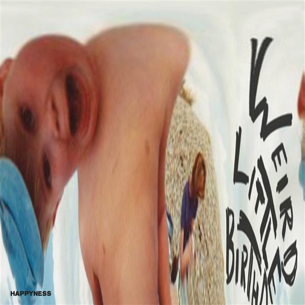 WEIRD LITTLE BIRTHDAY