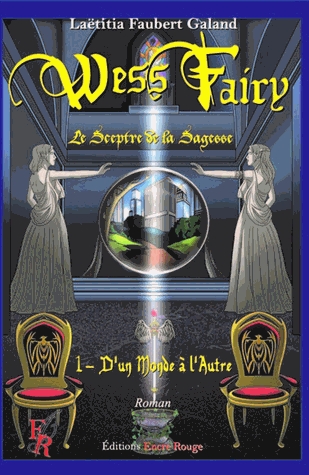 Wess Fairy, le sceptre de la sagesse Tome 1 - D'un monde à l'autre