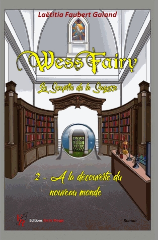 Wess Fairy, le sceptre de la sagesse Tome 2 - A la découverte du nouveau monde